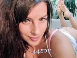 44you