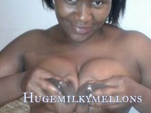Hugemilkymellons