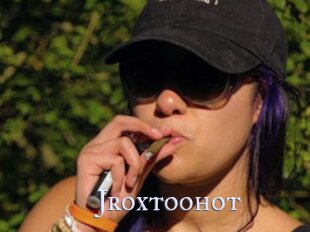 Jroxtoohot